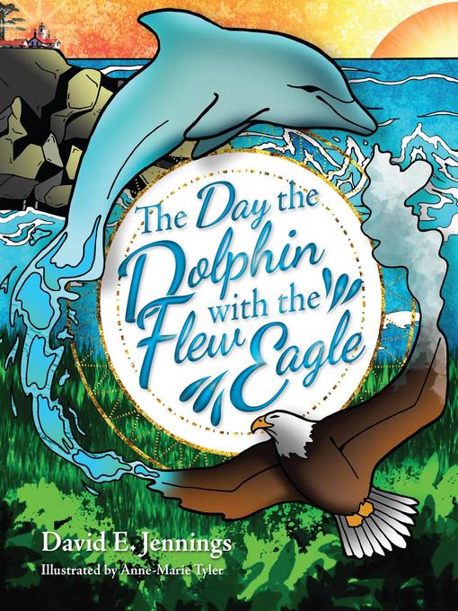 Title details for The Day the Dolphin Flew with the Eagle by David Jennings - Available